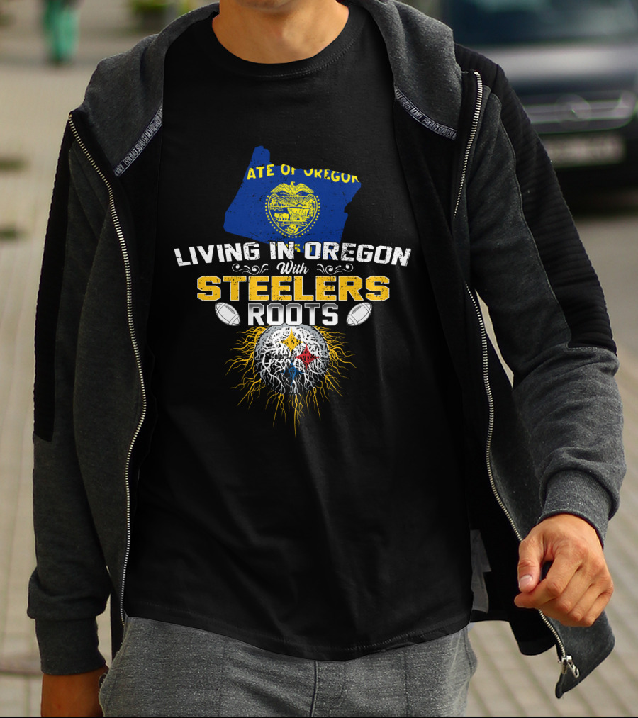 Living In Oregon With Steelers Roots T-Shirt