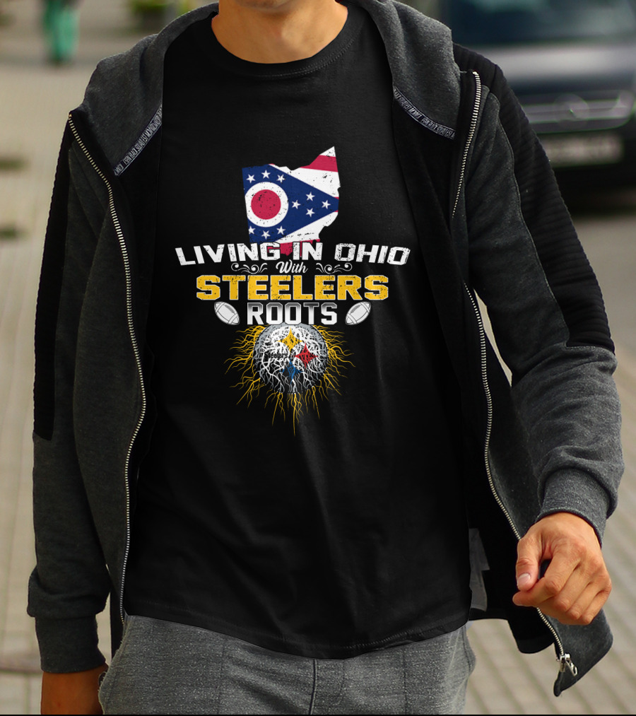 Living In Ohio With Steelers Roots T-Shirt