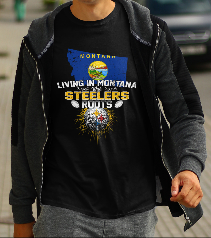 Living In Montana With Steelers Roots T-Shirt