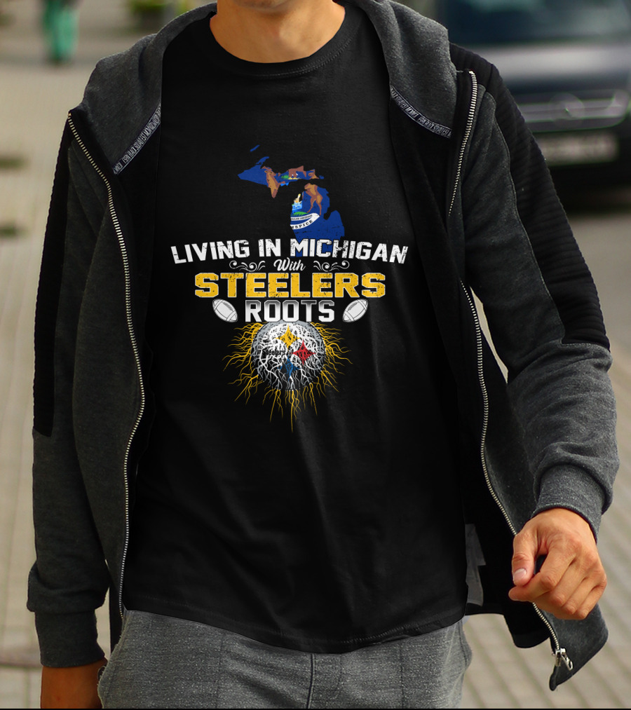 Living In Michigan With Steelers Roots T-Shirt