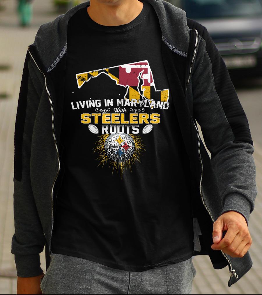 Living In Maryland With Steelers Roots T-Shirt