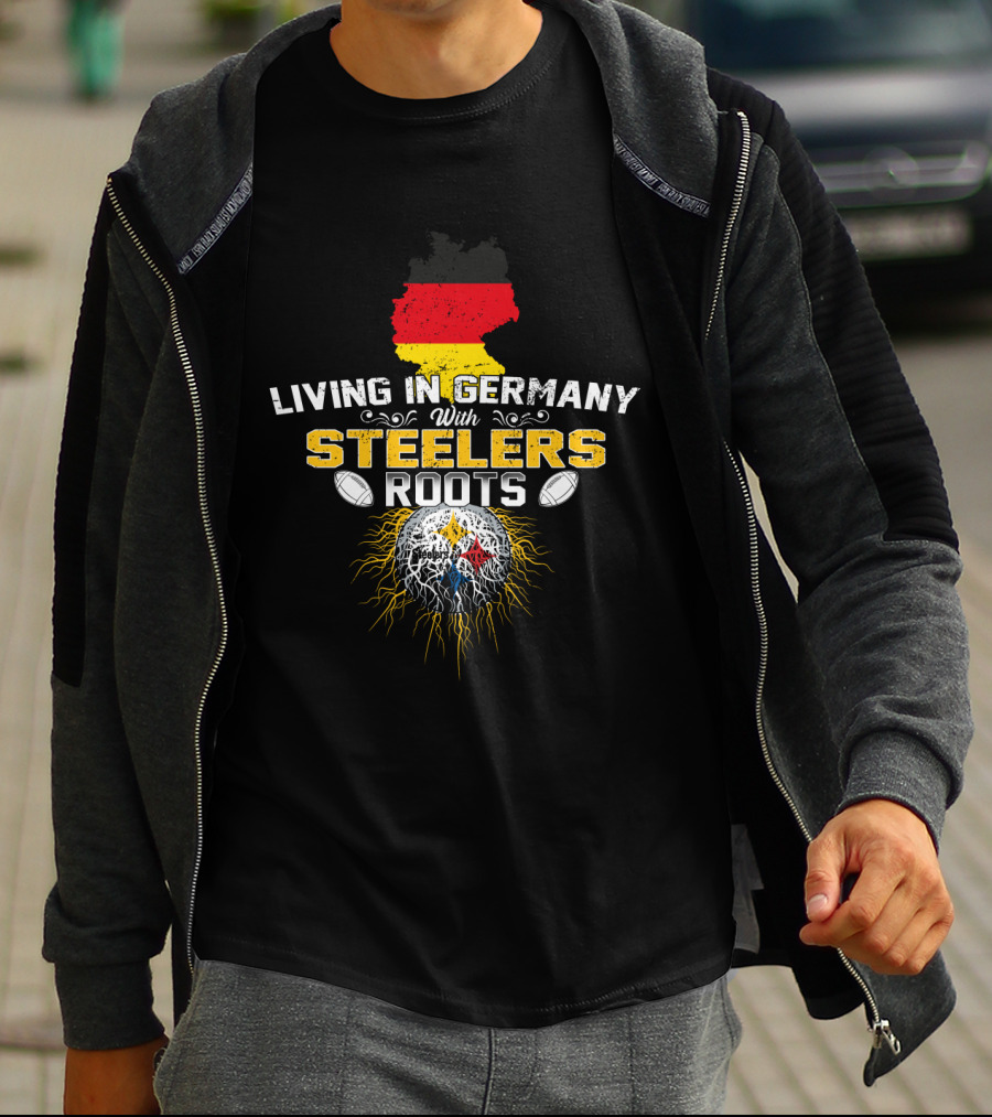 Living In Germany With Steelers Roots T-Shirt