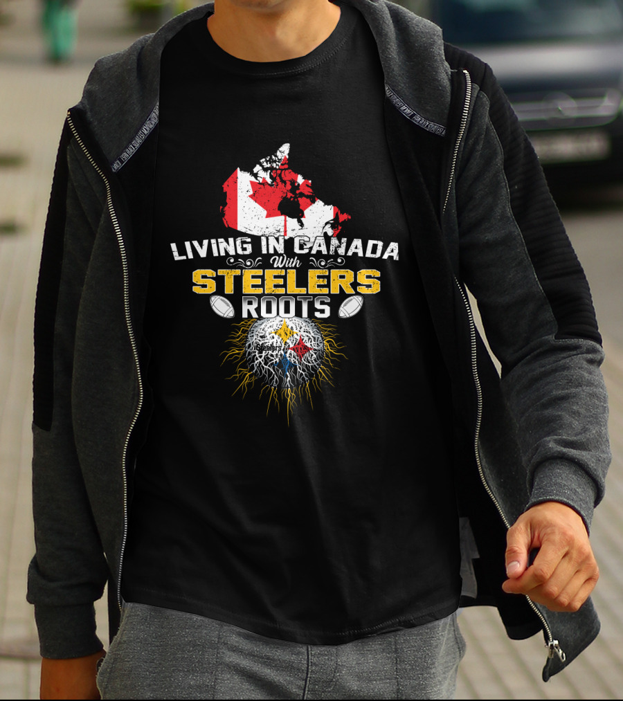 Living In Canada With Steelers Roots T-Shirt