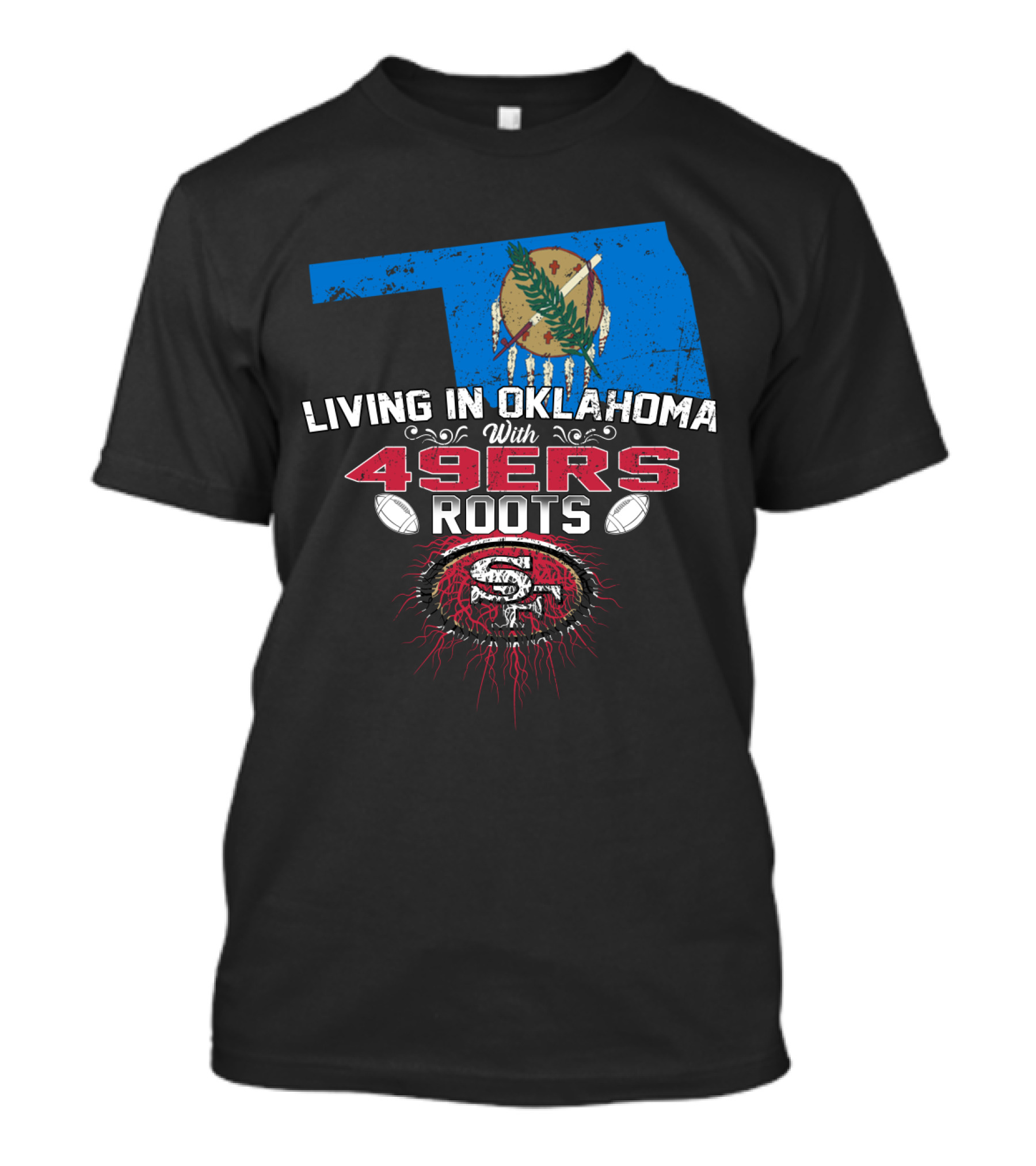 Living In Oklahoma With 49ers Roots Oklahoma Flag San Francisco Football Heritage T-Shirt