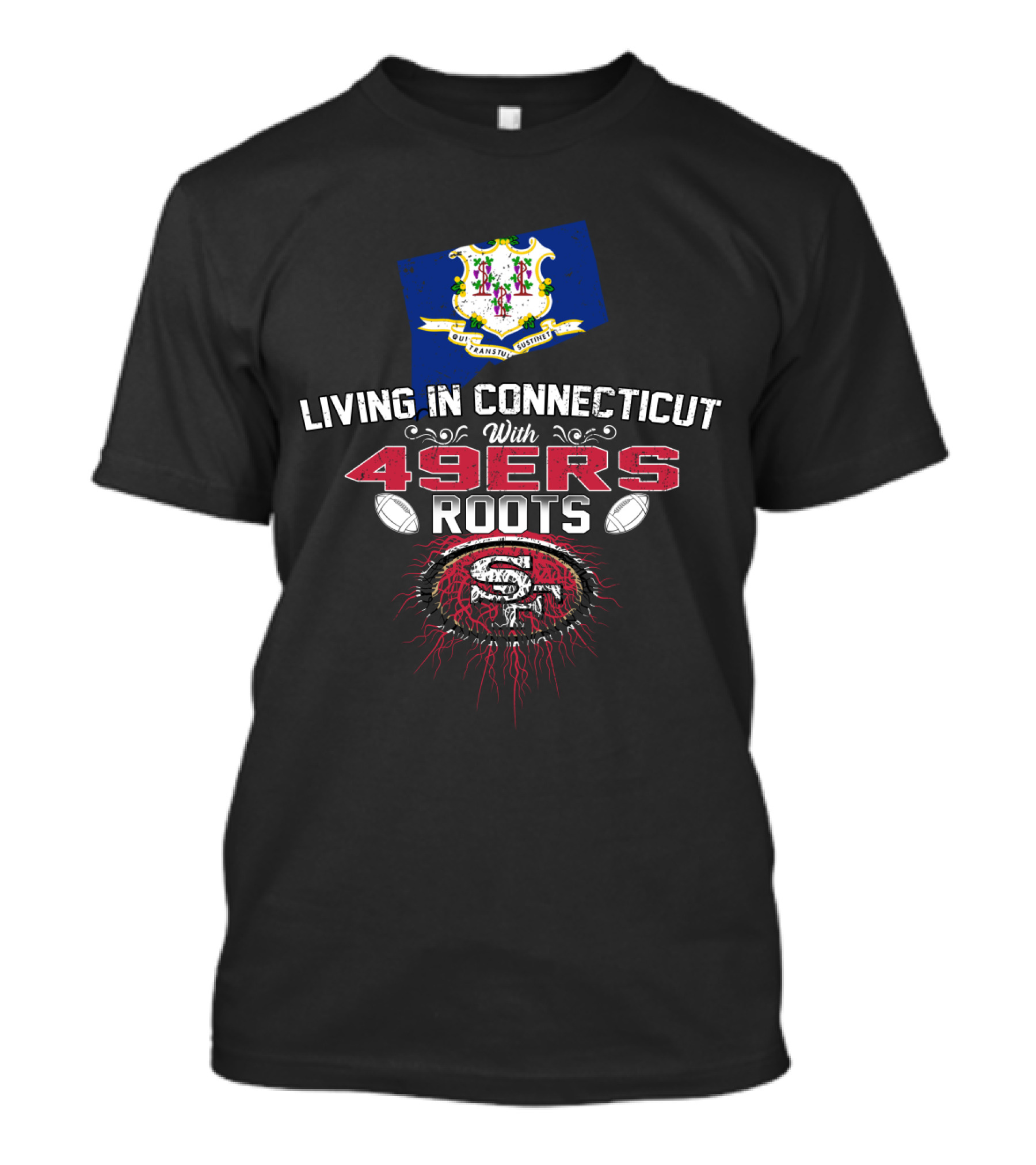 Living In Connecticut With 49Ers Roots San Francisco Football Connection T-Shirt