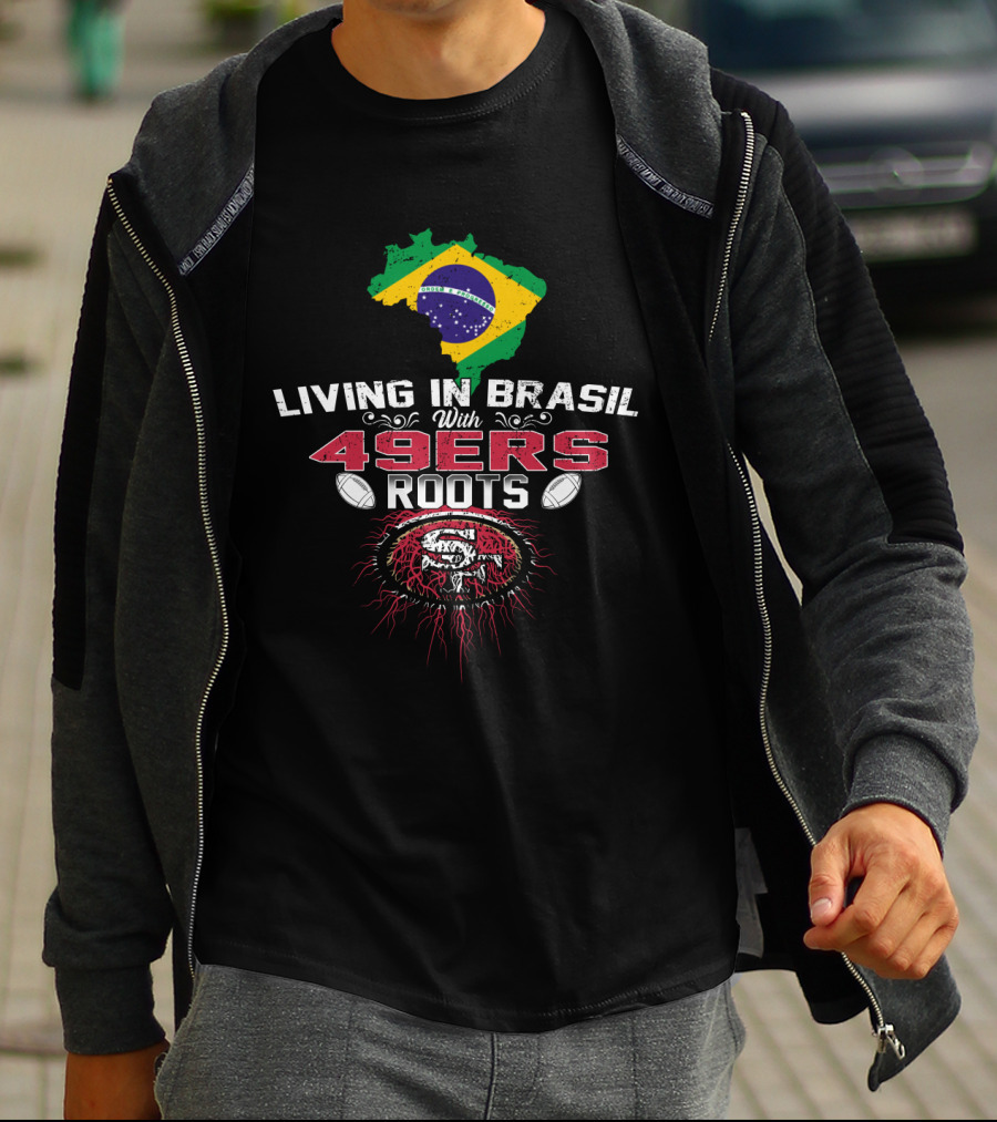 Living In Brasil With San Francisco 49ers Roots Flag Football Connection T-Shirt