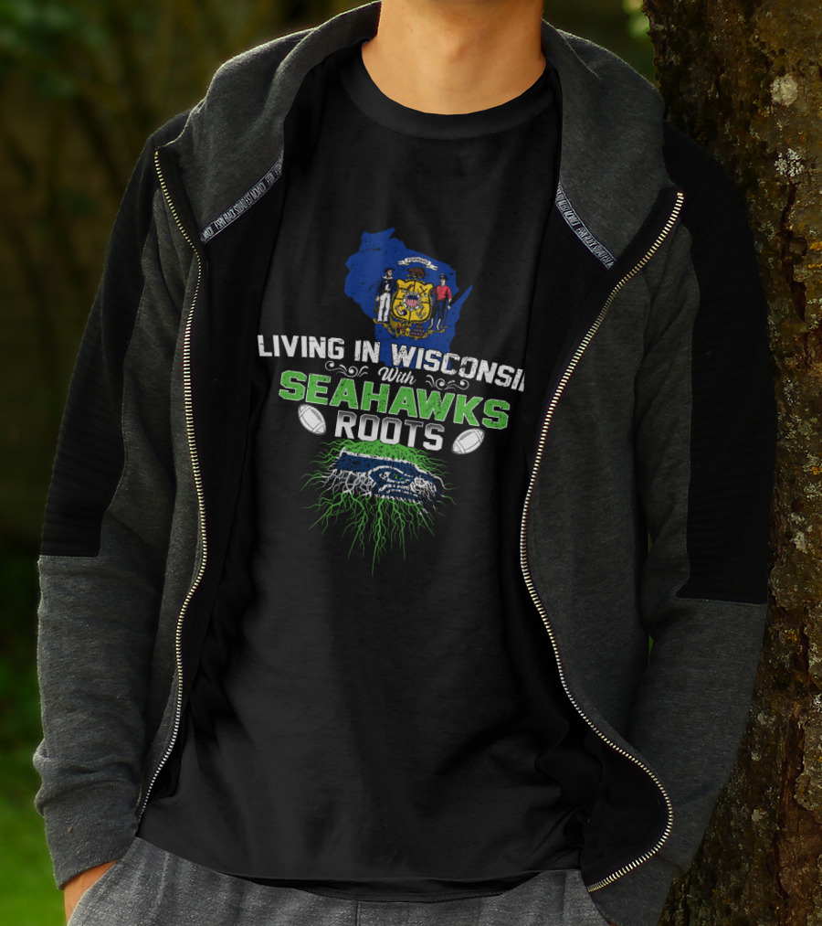 Living In Wisconsin With Seahawks Roots And Football Pride T-Shirt