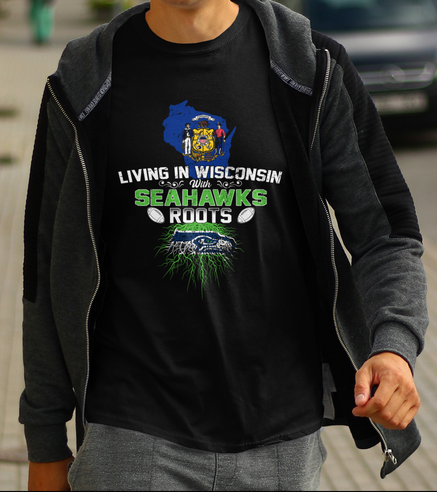 Living In Wisconsin With Seahawks Roots And Football Pride T-Shirt