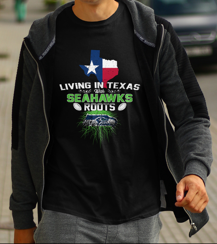 Living In Texas With Seattle Seahawks Roots Texas Map Football T-Shirt