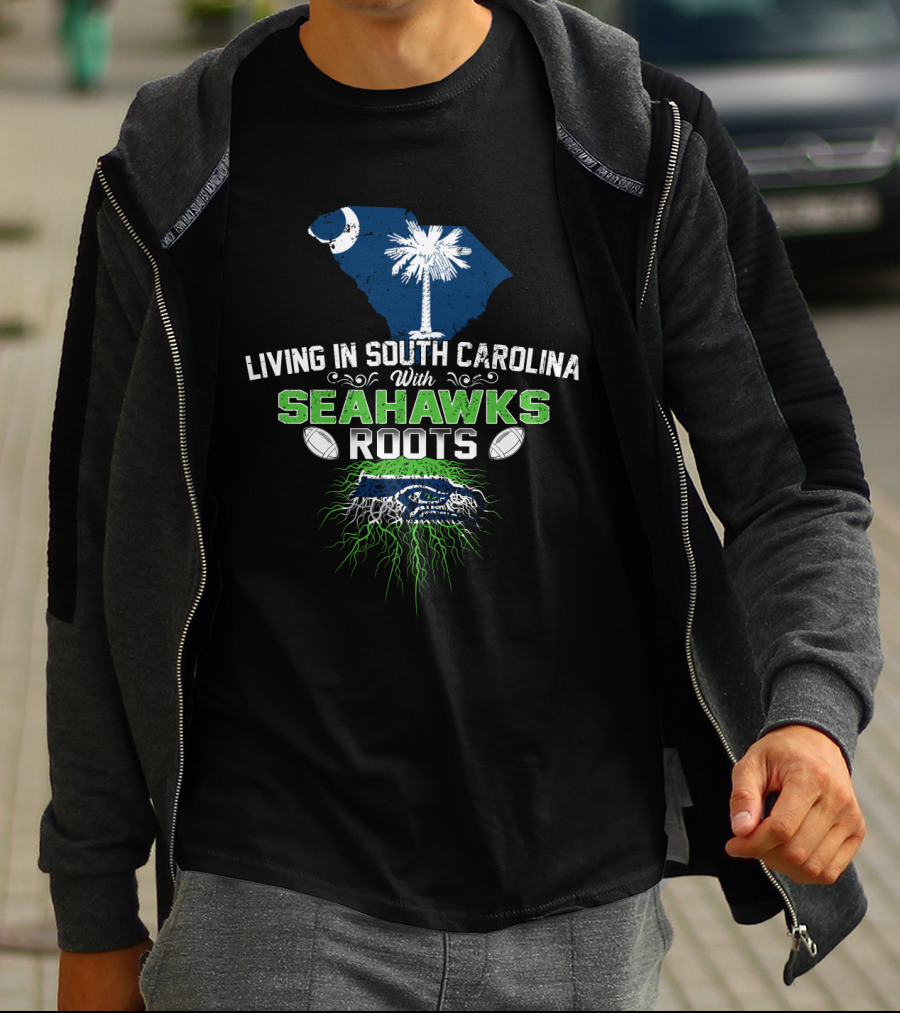 Living In South Carolina With Seahawks Roots Palmetto Football Passion T-Shirt