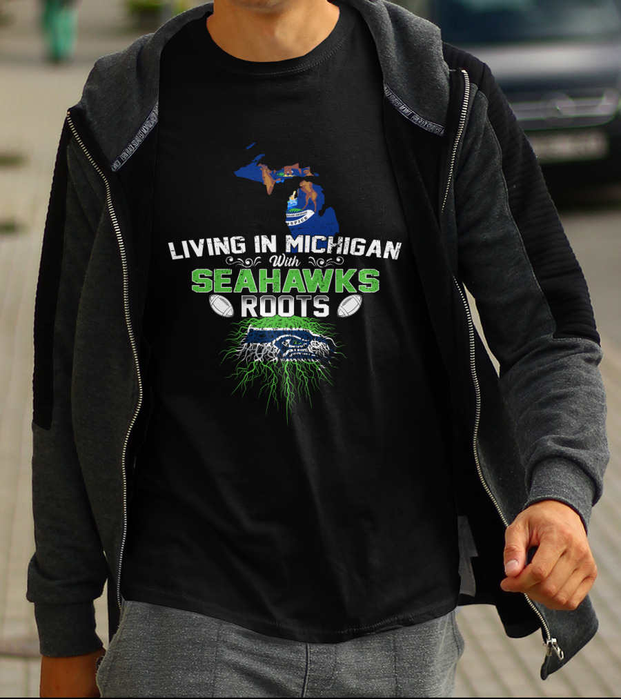 Living In Michigan Embracing Seahawks Roots With Football Pride T-Shirt
