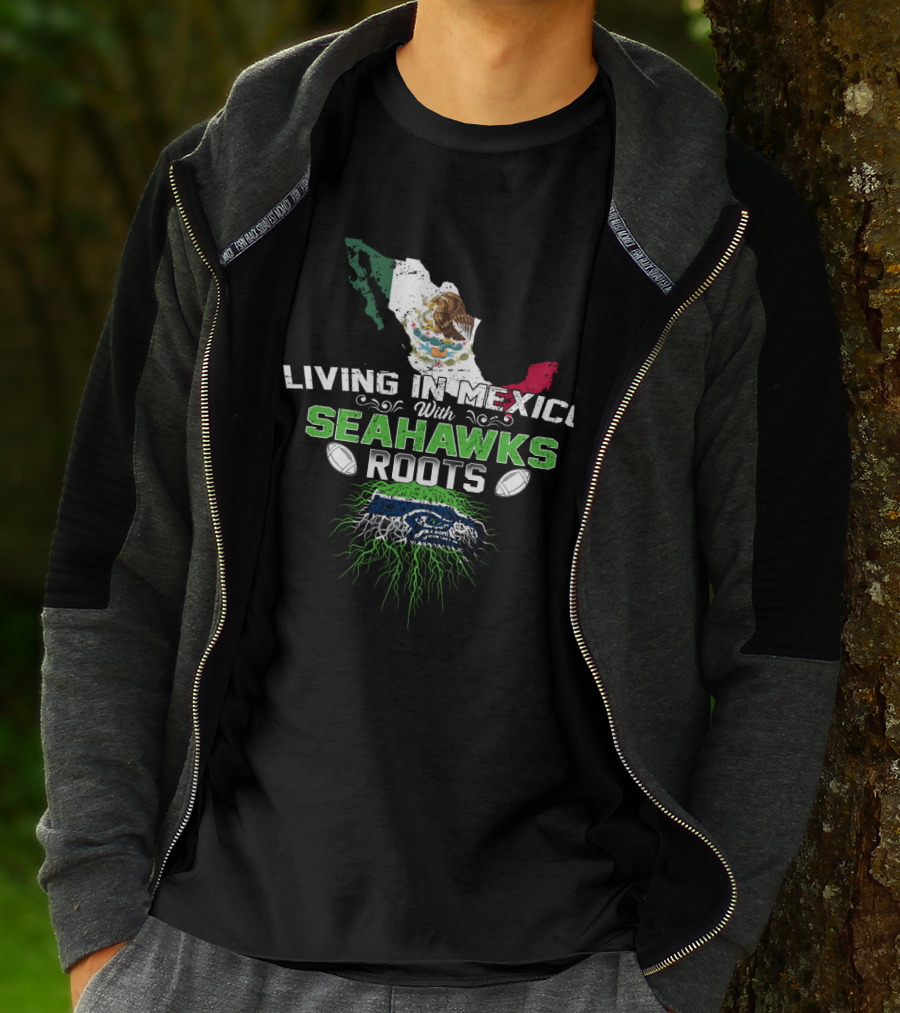 Living In Mexico With Seahawks Roots Mexico Flag Map And Seahawks T-Shirt