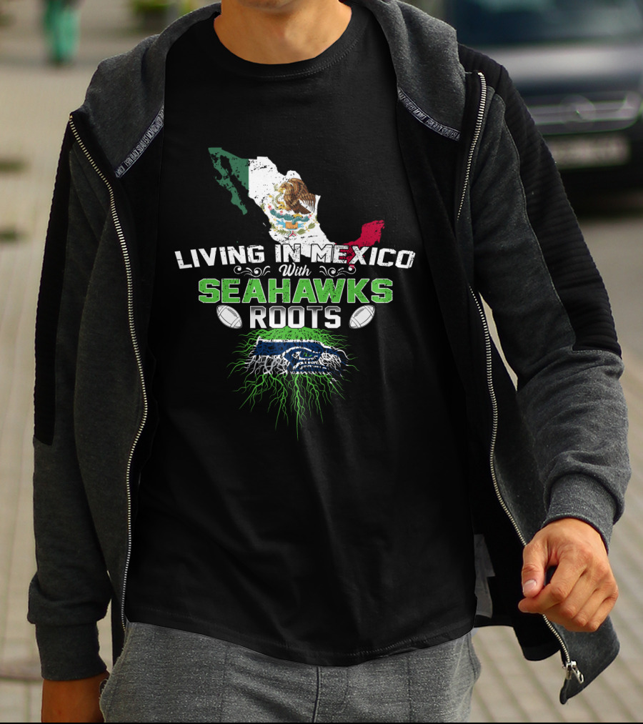 Living In Mexico With Seahawks Roots Mexico Flag Map And Seahawks T-Shirt