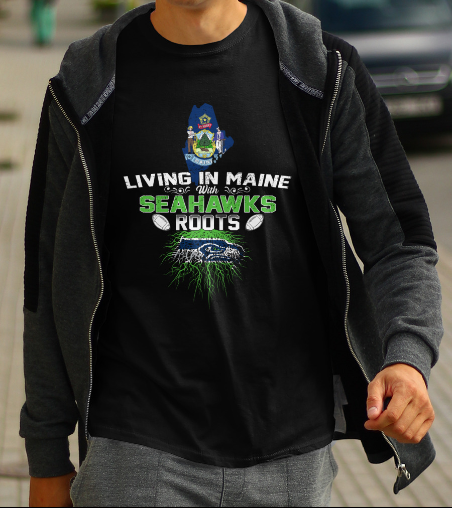 Living In Maine With Seahawks Roots Football Emblem T-Shirt