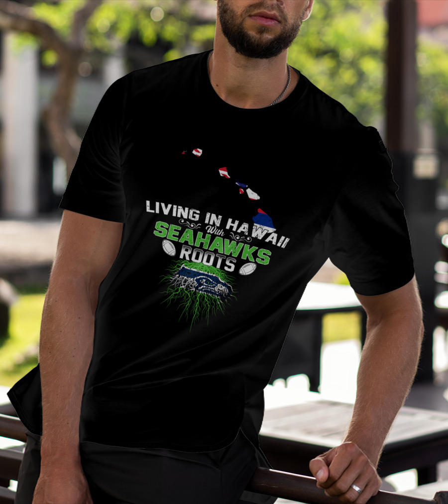 Living In Hawaii With Seahawks Roots Map And Football Graphics T-Shirt