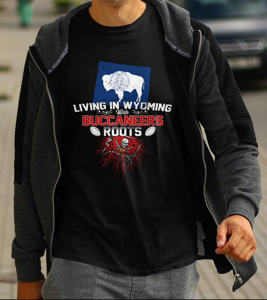 Living In Wyoming With Buccaneers Roots Flag And Skull Football Elements T-Shirt