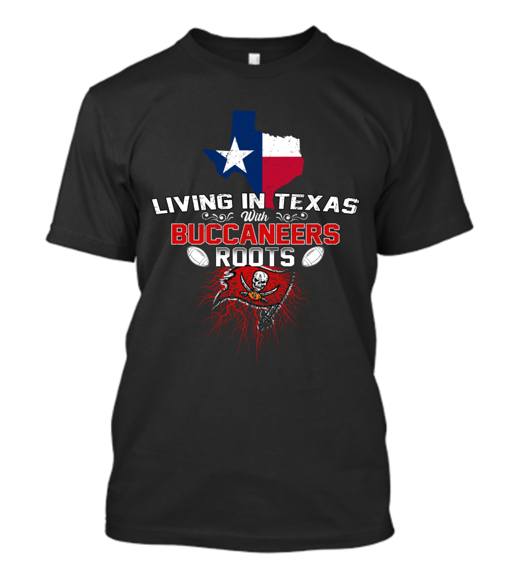 Living In Texas With Buccaneers Roots Texas Flag And Buccaneers T-Shirt