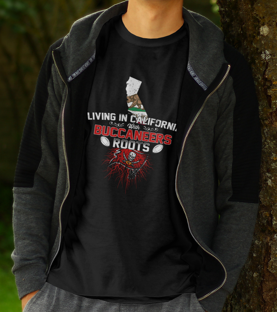 Living In California With Buccaneers Roots And Football Passion T-Shirt