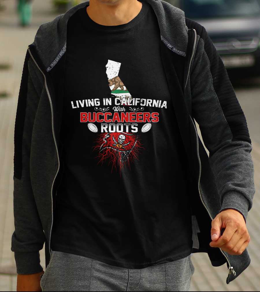 Living In California With Buccaneers Roots And Football Passion T-Shirt