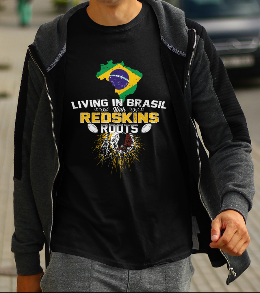 Living In Brasil With Redskins Roots Flag Map Football Connection T-Shirt