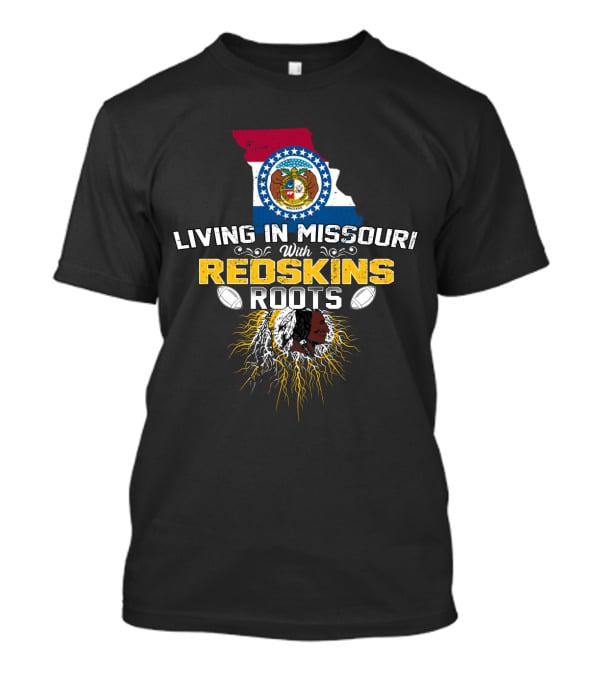 Living In Missouri With Redskins Roots Nfl Team Pride T-Shirt