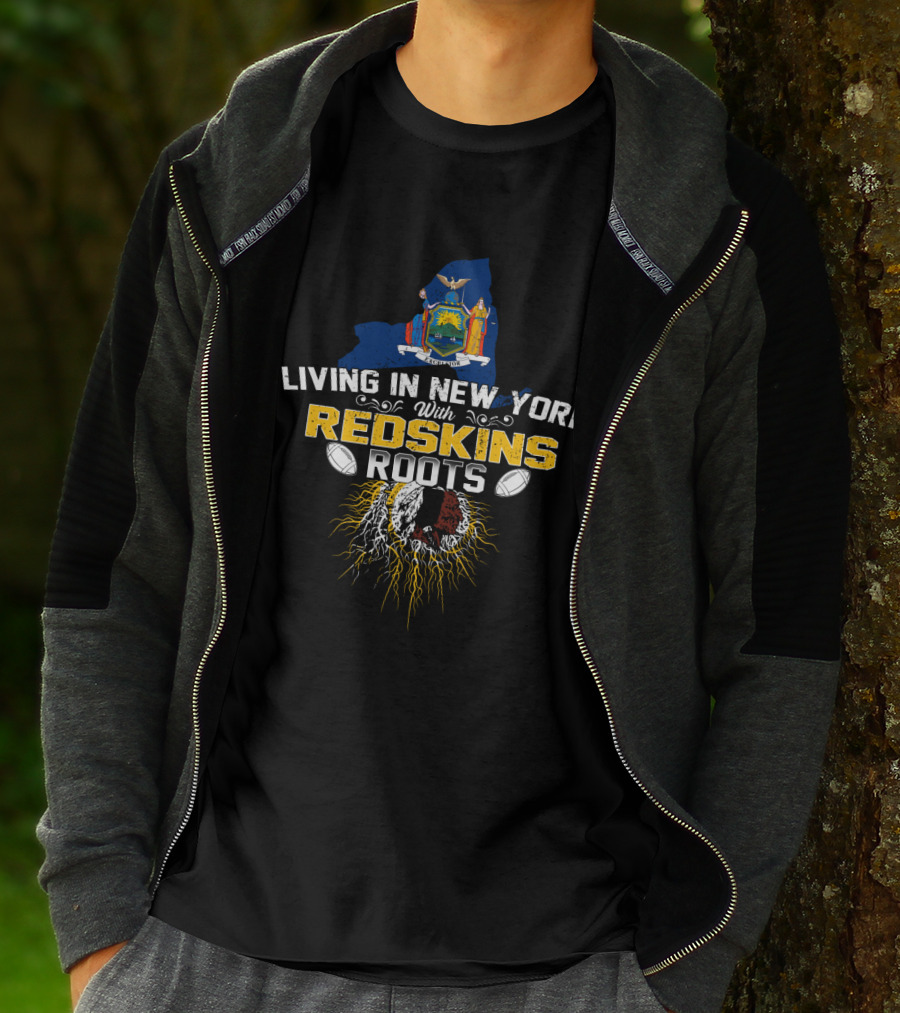 Living In New York With Redskins Roots Emphasizing Football Heritage T-Shirt