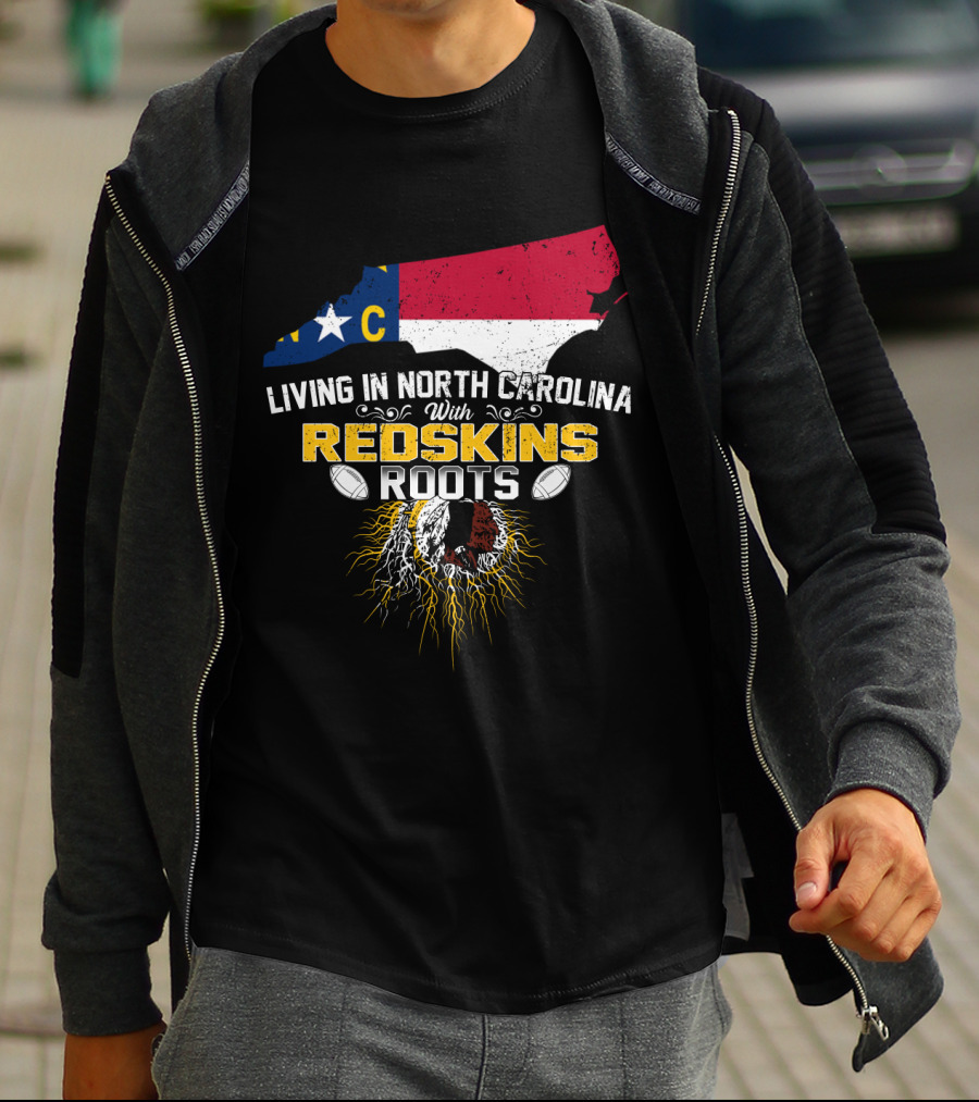 Living In North Carolina With Redskins Roots North Carolina Flag Redskins Logo Football Theme T-Shirt