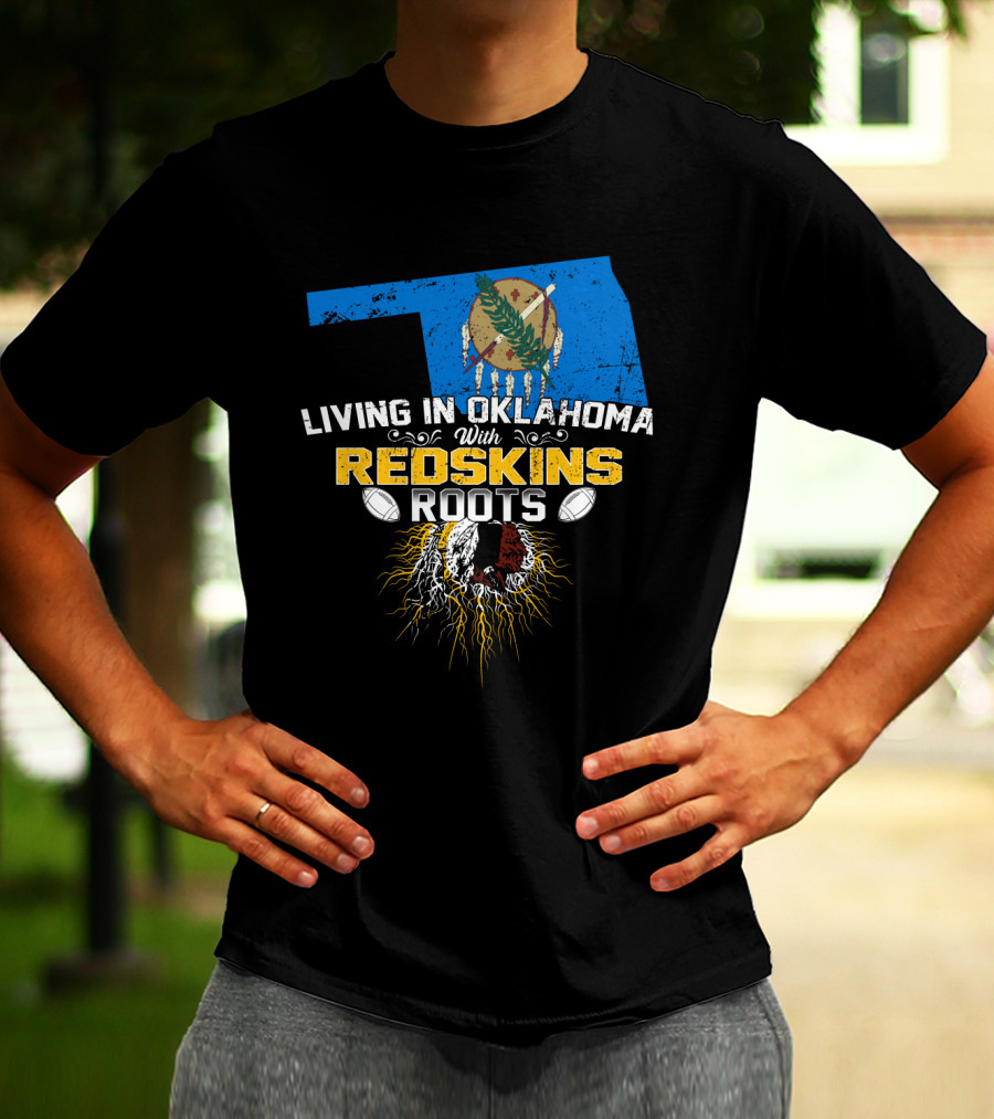 Living In Oklahoma With Redskins Roots Oklahoma State Flag Football Theme T-Shirt