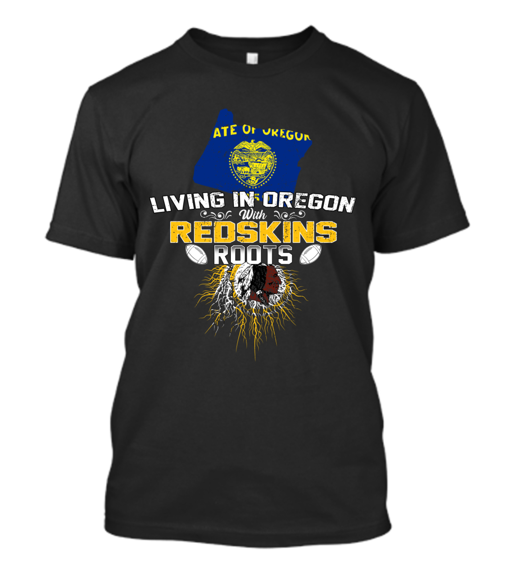 State Of Oregon Living In Oregon With Redskins Roots T-Shirt
