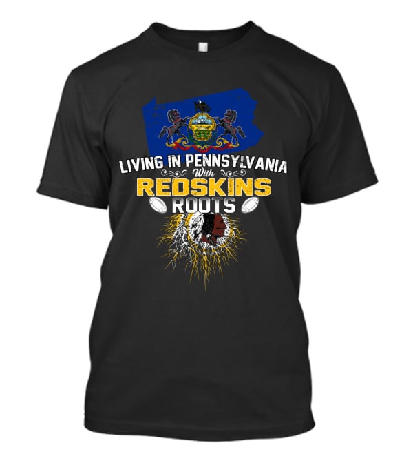 Living In Pennsylvania With Redskins Roots Football Heritage Symbol T-Shirt