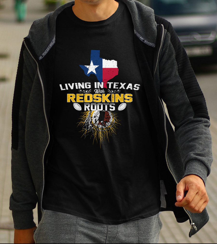 Living In Texas With Redskins Roots Texas Flag And Native American Chief Symbol T-Shirt