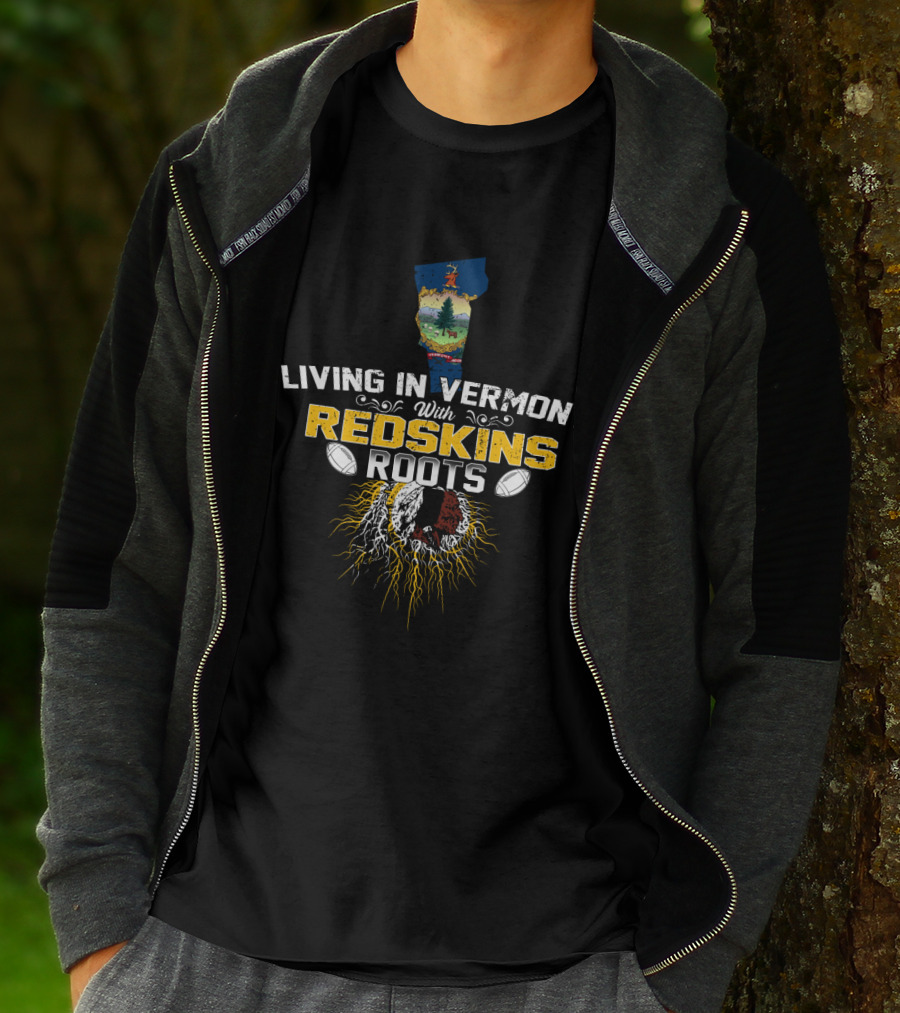 Living In Vermont With Redskins Football Roots And Vermont State Symbol T-Shirt
