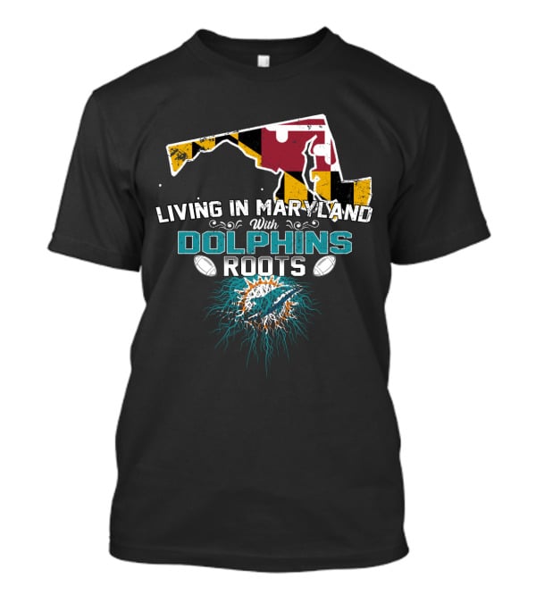 Living In Maryland With Miami Dolphins Roots Maryland Flag Map T-Shirt