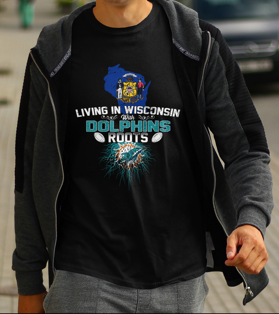 Living In Wisconsin With Miami Dolphins Roots T-Shirt