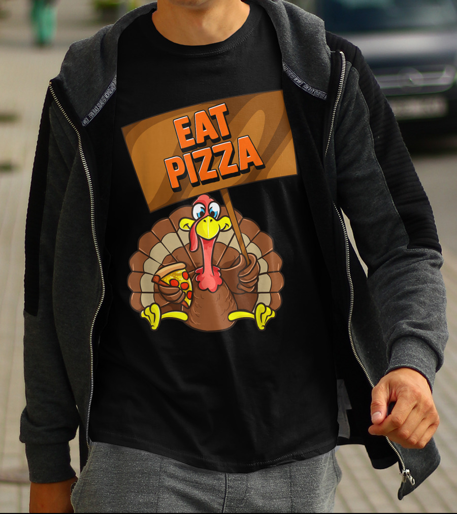 Eat Pizza Turkey Holding Pizza Slice Sign T-Shirt