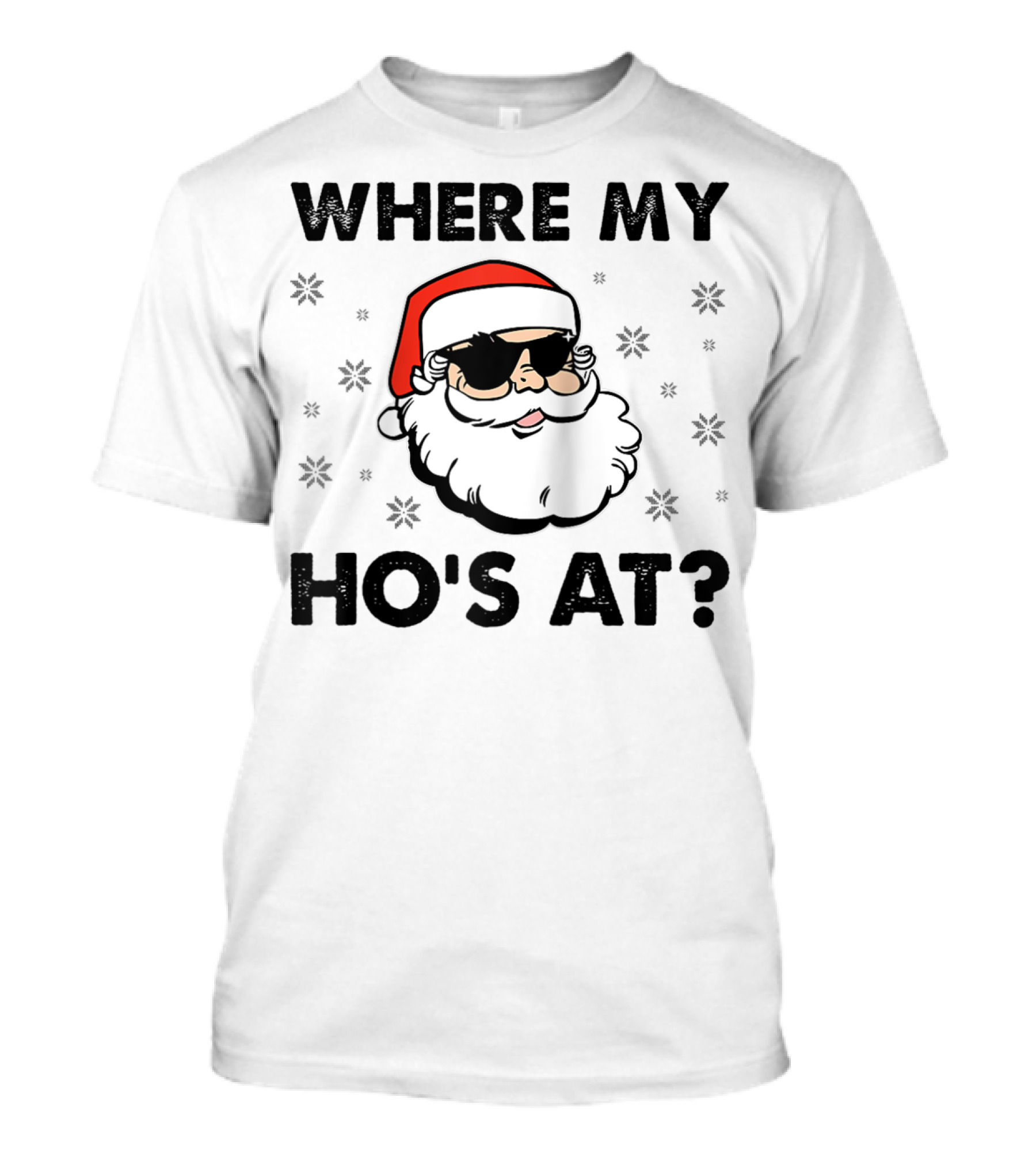 WHERE MY HO'S AT SANTA CLAUS SUNGLASSES CHRISTMAS DIRTY ADULT HUMOR MEN HOLIDAY T-Shirt