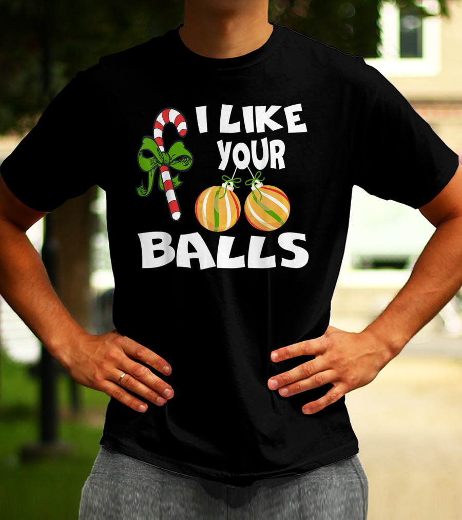 I Like Your Balls Candy Cane Ornament Christmas Humor T-Shirt
