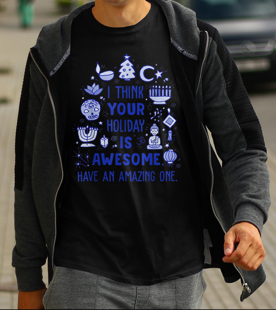 I Think Your Holiday Is Awesome Have An Amazing One Christmas Hanukkah Diwali Ramadan Symbol Icons T-Shirt