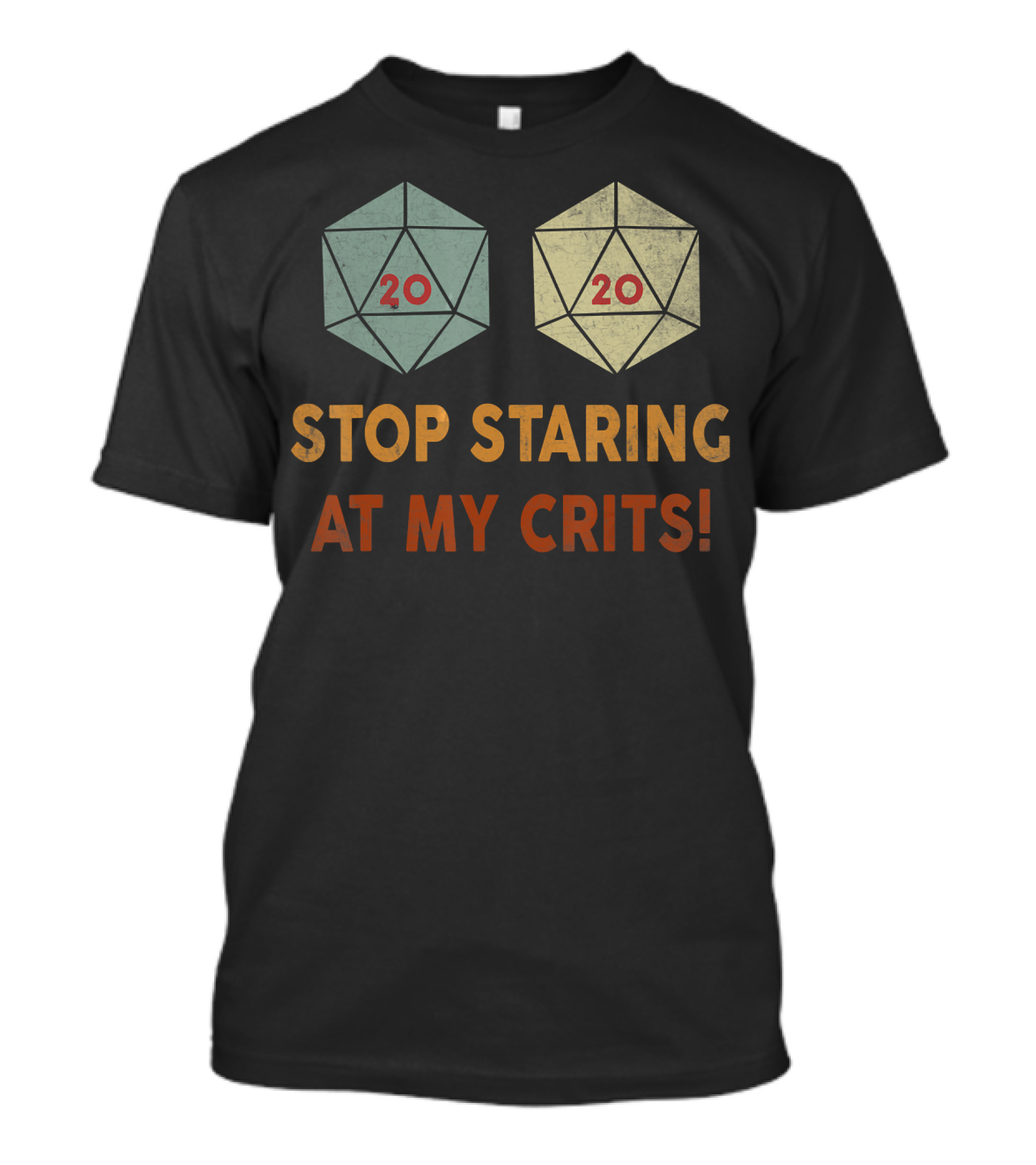 D20 Dice Stop Staring At My Crits 20 20 T-Shirt