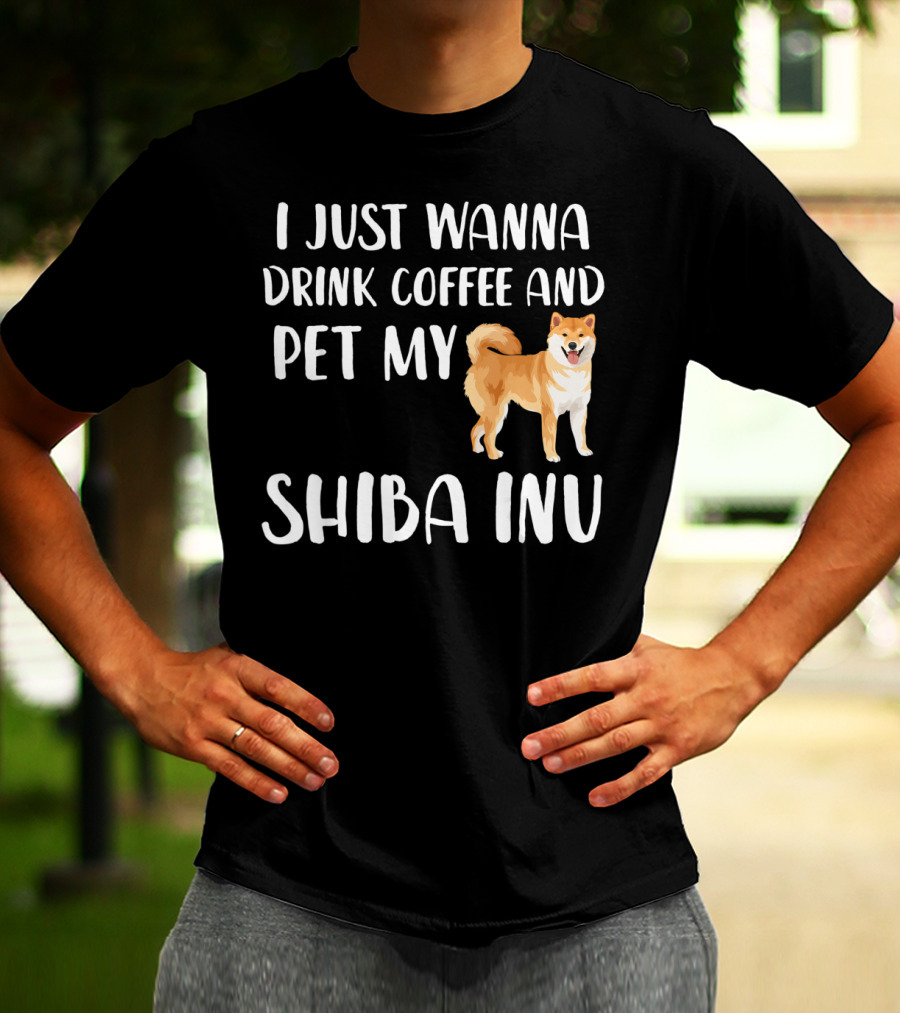 I Just Wanna Drink Coffee And Pet My Shiba Inu T-Shirt