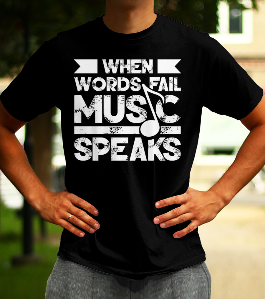 When Words Fail Music Speaks Musician Music Note T-Shirt