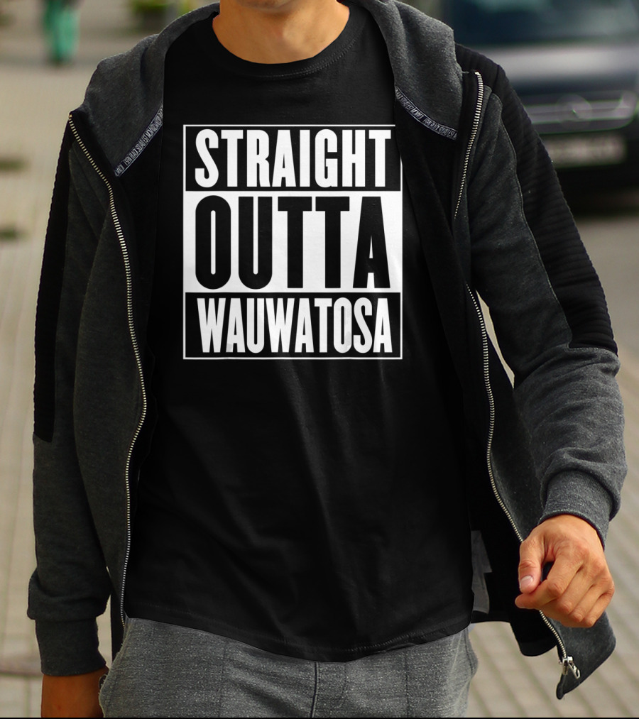 Straight Outta Wauwatosa T-Shirt