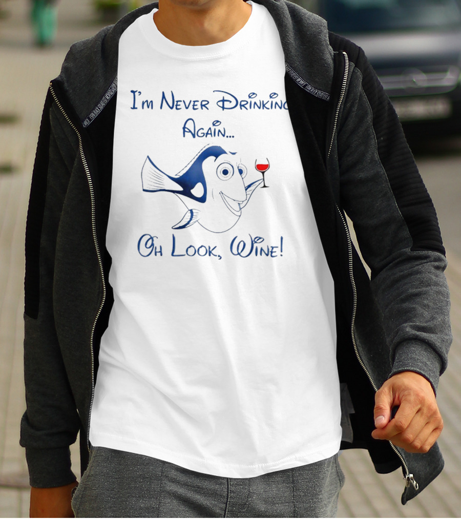 I'm Never Drinking Again Oh Look Wine T-Shirt
