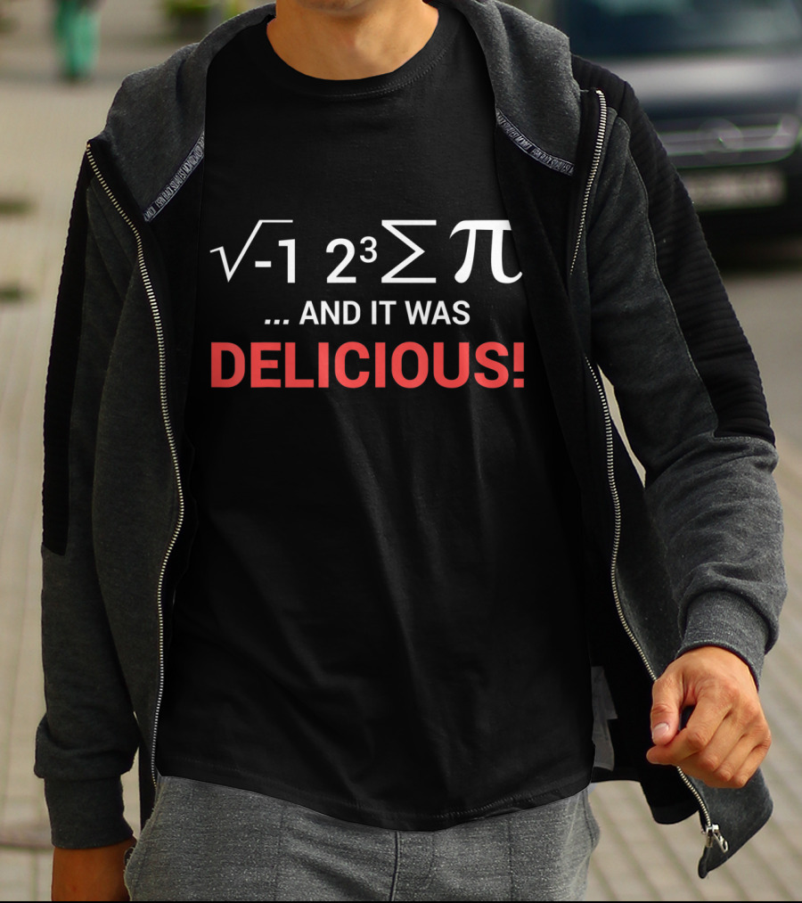 Square Root Negative One Two Cubed Summation Pi And It Was Delicious T-Shirt