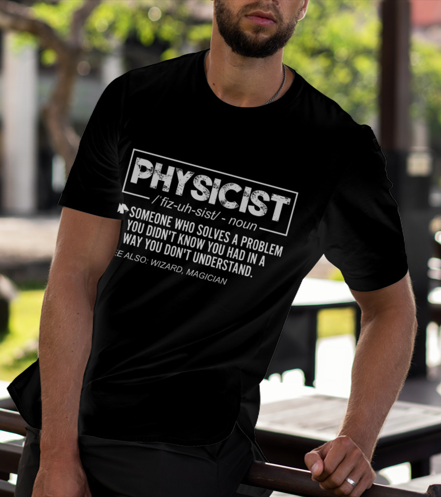 Physicist Definition Noun Someone Who Solves A Problem See Also Wizard Magician T-Shirt
