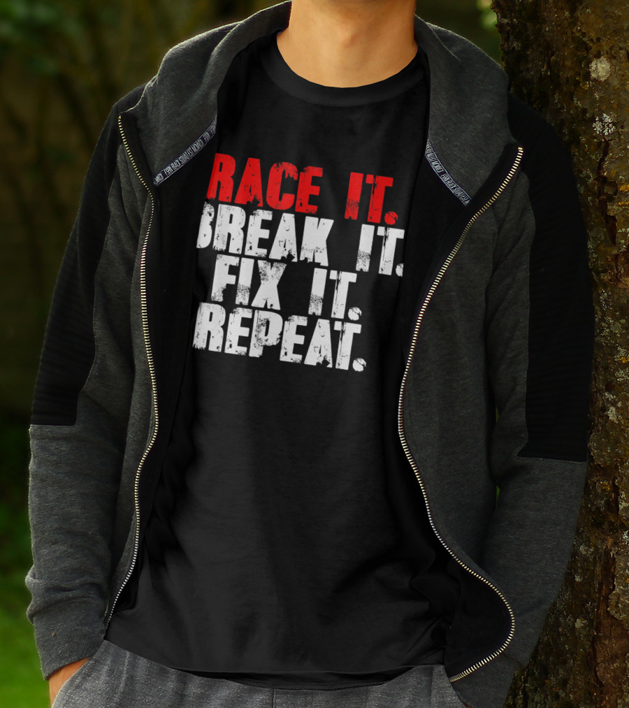 Race It Break It Fix It Repeat RC Car Truck Racing Cycle T-Shirt