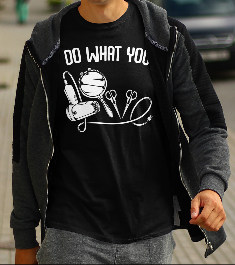 Do What You Love Hairstylist Hairdresser Mirror Scissors Hairdryer T-Shirt