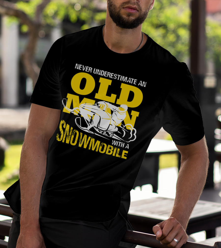 Never Underestimate An Old Man With A Snowmobile T-Shirt