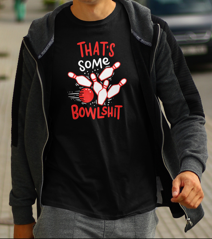 THAT'S SOME BOWLSHIT Funny Bowling Pins And Ball T-Shirt