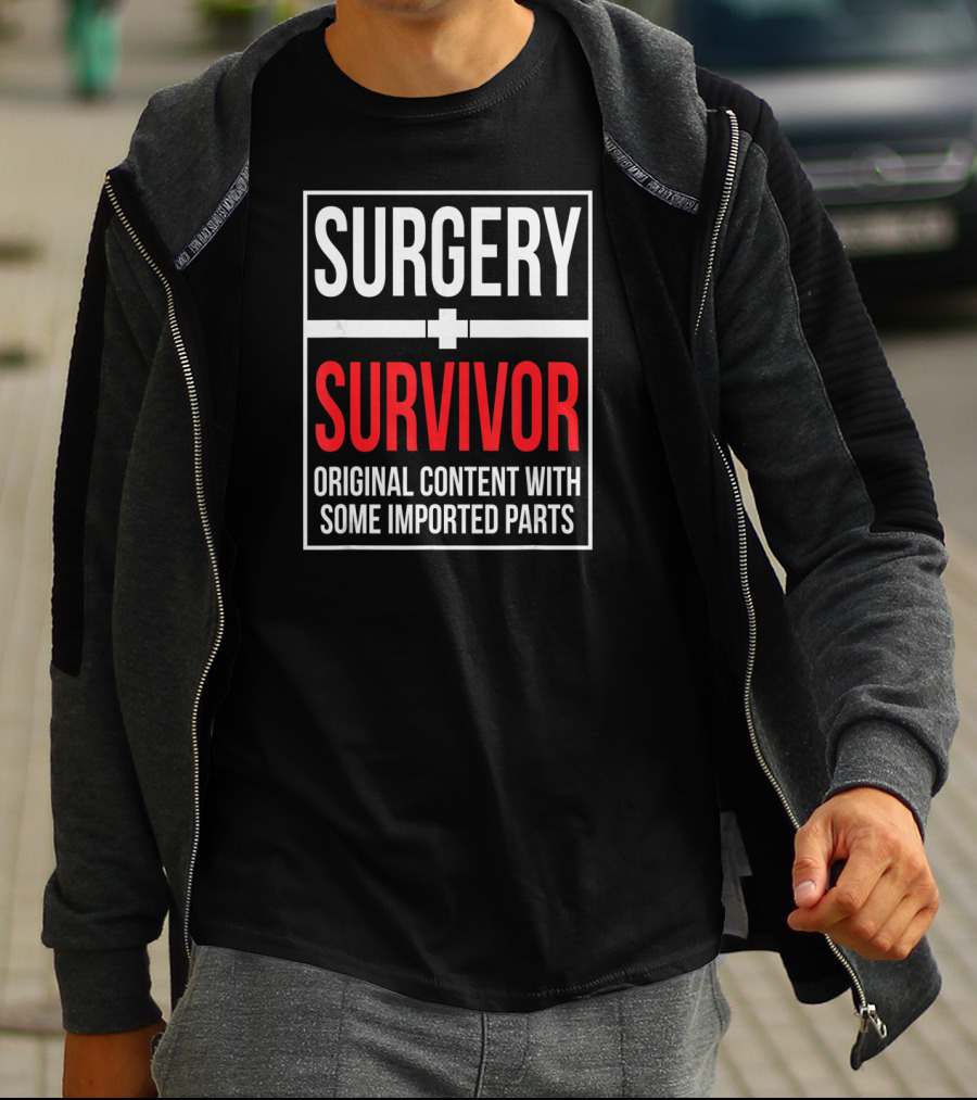 Surgery Survivor Original Content With Some Imported Parts T-Shirt